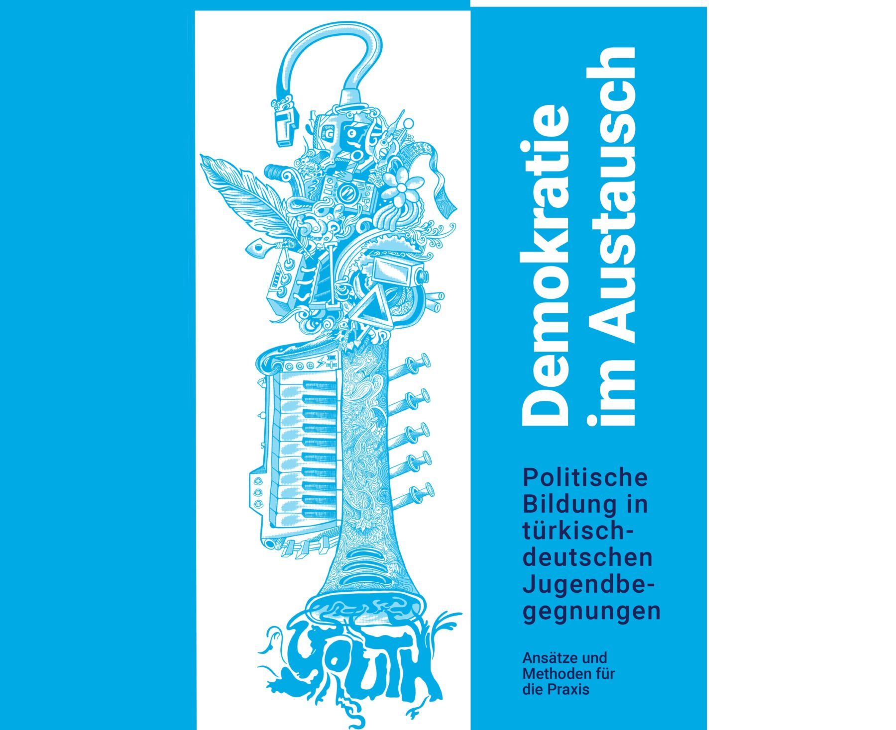 Cover mit blau-weißer, detailreicher Grafik, daneben der Text 'Demokratie im Austausch Politische Bildung in türkisch-deutschen Jugendbegegnungen Ansätze und Methoden für die Praxis'